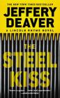 The Steel Kiss (A Lincoln Rhyme Novel #13) By Jeffery Deaver Cover Image