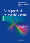 Pathogenesis of Periodontal Diseases: Biological Concepts for Clinicians By Nagihan Bostanci (Editor), Georgios N. Belibasakis (Editor) Cover Image