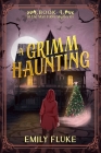 A Grimm Haunting: Book 4 of the Mari Fable Mysteries By Emily Fluke Cover Image