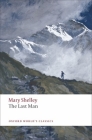 The Last Man (Oxford World's Classics) By Mary Shelley, Morton D. Paley (Editor) Cover Image