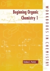 Beginning Organic Chemistry 1 (Workbooks in Chemistry) By Graham L. Patrick Cover Image