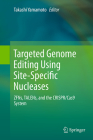 Targeted Genome Editing Using Site-Specific Nucleases: Zfns, Talens, and the Crispr/Cas9 System By Takashi Yamamoto (Editor) Cover Image