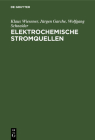 Elektrochemische Stromquellen By Klaus Wiesener, Jürgen Garche, Wolfgang Schneider Cover Image