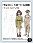 Fashion Sketchbook Kids Figure Template: Over 200 kids' fashion figure templates - from age 3 - 12 By Bye Bye Studio Cover Image