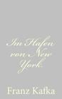 Im Hafen von New York. By Franz Kafka Cover Image