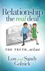 Relationship: The Real Deal: The Truth at Last By Lon Golnick, Sandy Golnick Cover Image