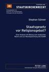 Staatsgesetz VOR Religionsgebot?: Eine Analyse Mit Bezug Zum Englischen Recht Und Zur Rechtsprechung Des Egmr (Schriften Zum Staatskirchenrecht #48) By Jörg Winter (Editor), Stephan Sünner Cover Image