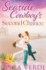 Seaside Cowboy's Second Chance By Alexa Verde Cover Image