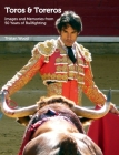 Toros and Toreros: Images and Memories from a Half-Century of Bullfighting Cover Image
