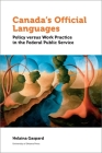 Canada's Official Languages: Policy Versus Work Practice in the Federal Public Service (Politics and Public Policy) Cover Image