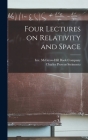 Four Lectures on Relativity and Space By Charles Proteus Steinmetz, Inc McGraw-Hill Book Company (Created by) Cover Image
