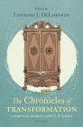 Chronicles of Transformation: A Spiritual Journey with C. S. Lewis By Leonard J. Delorenzo (Editor) Cover Image