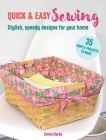 Quick & Easy Sewing: 35 simple projects to make: Stylish, speedy designs for your home Cover Image