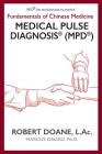 Medical Pulse Diagnosis(R) (MPD(R)): Fundamentals of Chinese Medicine Medical Pulse Diagnosis(R) (MPD(R)) By Robert Doane, Marcus Gadau (Contribution by), Stephanie Parcus (Illustrator) Cover Image