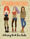 Fashion Coloring Book for Girls: Coloring Book For Girls Ages 8-12- Fun Fashion and Fresh Styles! -Fashion, Beauty & Fun Coloring Books For Adults, Te By As Water Edition Cover Image