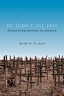 He Didn't Die Easy: The Search for Hope Amid Poverty, War, and Genocide By Mary W. Kimani Cover Image