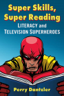 Super Skills, Super Reading: Literacy and Television Superheroes By Perry Dantzler Cover Image