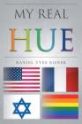My Real Hue By Daniel Yves Eisner Cover Image