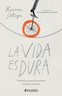 La Vida Es Dura: Filosofía Para Encontrar Nuestro Camino By Kieran Setiya Cover Image