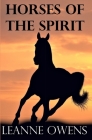 Horses of the Spirit By Leanne Owens Cover Image