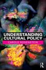 Understanding Cultural Policy By Carole Rosenstein Cover Image