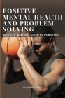 Positive Mental Health and Problem Solving Ability Among Sportspersons By Manoj Singh Thakuri Cover Image
