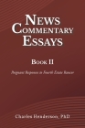 News Commentary Essays Book II: Poignant Responses to Fourth Estate Rancor By Charles Henderson Cover Image