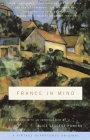 France in Mind: An Anthology: From Henry James, Edith Wharton, Gertrude Stein, and Ernest Hemingway to Peter Mayle and Adam Gopnik--A Feast of British and American Writers Celebrate France (Vintage Departures) By Alice Leccese Powers (Editor) Cover Image