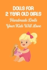 Dolls for 2 Year Old Girls: Handmade Dolls Your Kids Will Love By Lee Latesha Cover Image