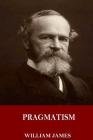 Pragmatism By William James Cover Image