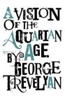 A Vision of the Aquarian Age By George Trevelyan Cover Image