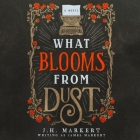 What Blooms from Dust Cover Image
