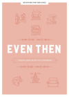 Even Then - Teen Girls' Devotional: Finding Jesus in the Old Testament Volume 4 By Lifeway Students Cover Image