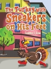 The Turkey with Sneakers on His Feet Cover Image