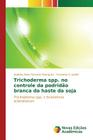 Trichoderma spp. no controle da podridão branca da haste da soja By Alves Rezende Rodrigues Anakely, Juliatti Fernando C. Cover Image