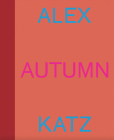 Alex Katz: Autumn By Alex Katz (Artist), Vincent Katz (Contribution by) Cover Image