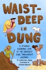 Waist-Deep in Dung: A Stomach-Churning Look at the Grossest Jobs (Dung for Dinner #2) By Christine Virnig, Korwin Briggs (Illustrator) Cover Image