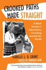 Crooked Paths Made Straight: A Blind Teacher's Adventures Traveling around the World Cover Image