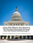Cyber Side-Effects: How Secure is the Personal Information Entered into the Flawed Healthcare.gov? By Committee on Homeland Security House of Cover Image