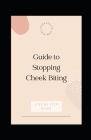 Guide to Stopping Cheek Biting By Michael Dutch Cover Image