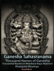 Ganesha Sahasranama - Thousand Names of Ganesha: Translated Based on Bhaskara Raya Makhin's Khadyota Bhashya By Koushik K Cover Image
