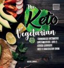 The Keto Vegetarian: 84 Delicious Low-Carb Plant-Based, Egg & Dairy Recipes For A Ketogenic Diet (Nutrition Guide), 2nd Edition By Lydia Miller Cover Image