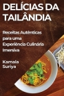 Delícias da Tailândia: Receitas Autênticas para uma Experiência Culinária Imersiva By Kamala Suriya Cover Image