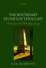 The Boundary Stones of Thought: An Essay in the Philosophy of Logic By Ian Rumfitt Cover Image
