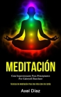 Meditación: Guía impresionante para principiantes por gabriyell buechner (Técnicas de meditación para una vida libre de estrés) By Axel Díaz Cover Image