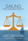 Sailing the Magistracy: A General Guide into the Legal Practice of Trinidad and Tobago By Richard Jaggasar Cover Image