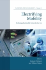 Electrifying Mobility: Realising a Sustainable Future for the Car (Transport and Sustainability) Cover Image