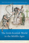 The Irish-Scottish World in the Middle Ages (Trinity Medieval Ireland Series #3) By Sean Duffy (Editor), David Ditchburn (Editor), Peter Crooks (Editor) Cover Image