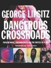 Dangerous Crossroads: Popular Music, Postmodernism and the Poetics of Place (Haymarket Series) By George Lipsitz Cover Image
