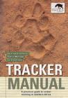 Tracker Manual: A Practical Guide to Animal Tracking in Southern Africa Cover Image